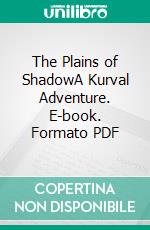 The Plains of ShadowA Kurval Adventure. E-book. Formato PDF ebook