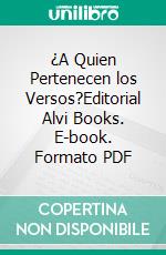 ¿A Quien Pertenecen los Versos?Editorial Alvi Books. E-book. Formato PDF ebook di Francisco Camino de Esperanza