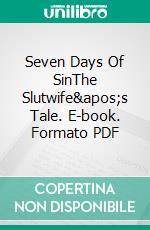 Seven Days Of SinThe Slutwife&apos;s Tale. E-book. Formato PDF