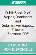 PublicBook 2 of &apos;Dominants and Submissives&apos;. E-book. Formato PDF ebook