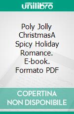 Poly Jolly ChristmasA Spicy Holiday Romance. E-book. Formato PDF ebook di Giselle Renarde