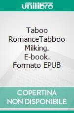 Taboo RomanceTabboo Milking. E-book. Formato EPUB ebook di Maisie Sharp