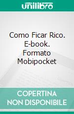 Como Ficar Rico. E-book. Formato Mobipocket