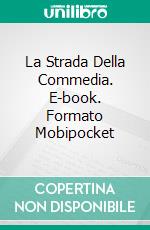 La Strada Della Commedia. E-book. Formato Mobipocket ebook