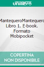 MantequeroMantequero Libro 1. E-book. Formato Mobipocket ebook