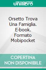 Orsetto Trova Una Famiglia. E-book. Formato Mobipocket ebook di Linda Henderson