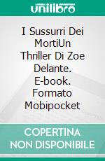 I Sussurri Dei MortiUn Thriller Di Zoe Delante. E-book. Formato Mobipocket ebook di Huth