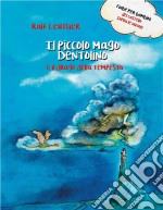 Il Piccolo Mago Dentolino E Il Drago Della Tempesta. E-book. Formato Mobipocket