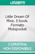 Little Dream Of Mine. E-book. Formato Mobipocket ebook