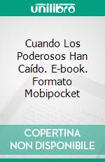 Cuando Los Poderosos Han Caído. E-book. Formato Mobipocket ebook di Linda Henderson