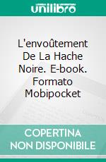 L'envoûtement De La Hache Noire. E-book. Formato Mobipocket