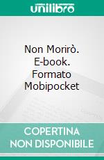 Non Morirò. E-book. Formato Mobipocket ebook di Gabriel Agbo