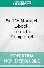 Eu Não Morrerei. E-book. Formato Mobipocket ebook di Gabriel Agbo