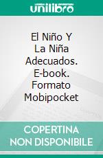 El Niño Y La Niña Adecuados. E-book. Formato Mobipocket ebook