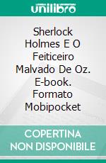 Sherlock Holmes E O Feiticeiro Malvado De Oz. E-book. Formato Mobipocket