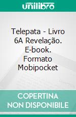 Telepata - Livro 6A Revelação. E-book. Formato Mobipocket ebook di Katrina Kahler