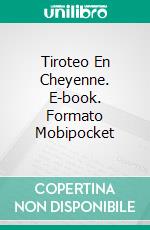 Tiroteo En Cheyenne. E-book. Formato Mobipocket ebook