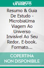 Resumo & Guia De Estudo - MicrobiaUma Viagem Ao Universo Invisível Ao Seu Redor. E-book. Formato Mobipocket ebook di Lee Tang