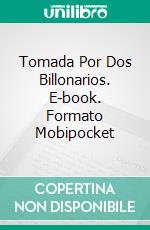 Tomada Por Dos Billonarios. E-book. Formato Mobipocket ebook