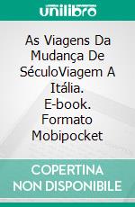 As Viagens Da Mudança De SéculoViagem A Itália. E-book. Formato Mobipocket ebook