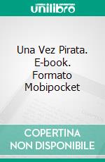 Una Vez Pirata. E-book. Formato Mobipocket ebook