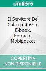 Il Servitore Del Calamo Rosso. E-book. Formato Mobipocket ebook di Terry M. West