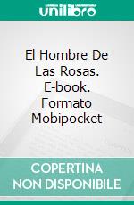 El Hombre De Las Rosas. E-book. Formato Mobipocket ebook