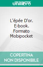 L'épée D'or. E-book. Formato Mobipocket ebook