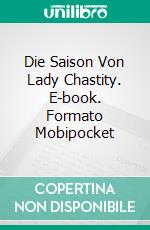 Die Saison Von Lady Chastity. E-book. Formato Mobipocket ebook di Christina McKnight