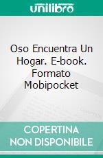 Oso Encuentra Un Hogar. E-book. Formato Mobipocket ebook