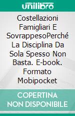 Costellazioni Famigliari E SovrappesoPerché La Disciplina Da Sola Spesso Non Basta. E-book. Formato Mobipocket ebook