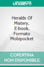 Heralds Of Mistery. E-book. Formato Mobipocket ebook