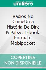 Vadios No CrimeUma História De Dirk & Patsy. E-book. Formato Mobipocket ebook di Justice Gray