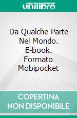 Da Qualche Parte Nel Mondo. E-book. Formato Mobipocket ebook