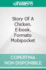 Story Of A Chicken. E-book. Formato Mobipocket ebook di Rafael Estrada