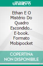 Ethan E O Mistério Do Quadro Escondido.. E-book. Formato Mobipocket ebook di Linda Henderson