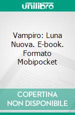 Vampiro: Luna Nuova. E-book. Formato Mobipocket ebook