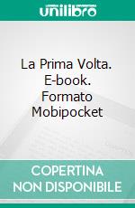 La Prima Volta. E-book. Formato Mobipocket ebook di Kathleen Hope