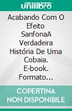 Acabando Com O Efeito SanfonaA Verdadeira História De Uma Cobaia. E-book. Formato Mobipocket ebook di Richard Lee