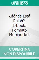 ¿dónde Está Ralph?. E-book. Formato Mobipocket ebook