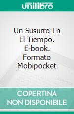 Un Susurro En El Tiempo. E-book. Formato Mobipocket ebook