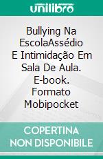 Bullying Na EscolaAssédio E Intimidação Em Sala De Aula. E-book. Formato Mobipocket