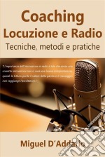 Coaching Locuzione E RadioTecniche, Metodi E Pratiche. E-book. Formato Mobipocket