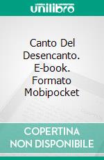 Canto Del Desencanto. E-book. Formato Mobipocket ebook