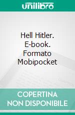 Hell Hitler. E-book. Formato Mobipocket