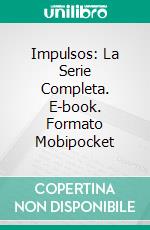 Impulsos: La Serie Completa. E-book. Formato Mobipocket ebook