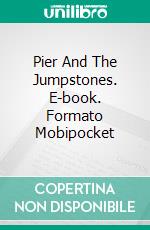 Pier And The Jumpstones. E-book. Formato Mobipocket ebook di Rafael Estrada