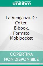 La Venganza De Colter. E-book. Formato Mobipocket ebook di Jan Springer