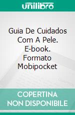 Guia De Cuidados Com A Pele. E-book. Formato Mobipocket ebook