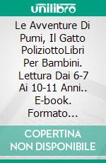 Le Avventure Di Pumi, Il Gatto PoliziottoLibri Per Bambini. Lettura Dai 6-7 Ai 10-11 Anni.. E-book. Formato EPUB ebook di A.P. Hernández